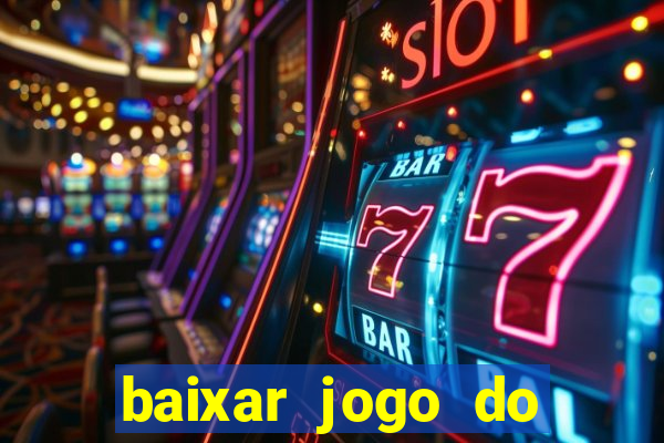 baixar jogo do tigrinho para ganhar dinheiro